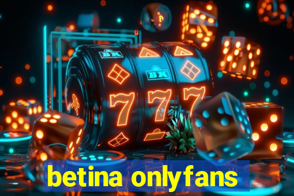 betina onlyfans